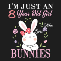 I'm Just An 8 Year Old Girl Who Loves Bunnies Birthday Gift Classic T-shirt | Artistshot