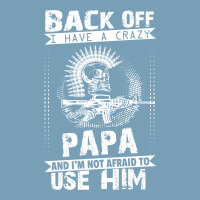 Back Off I Have A Crazy Papa And I Am Not Afraid To Use Him Baby Bodysuit | Artistshot