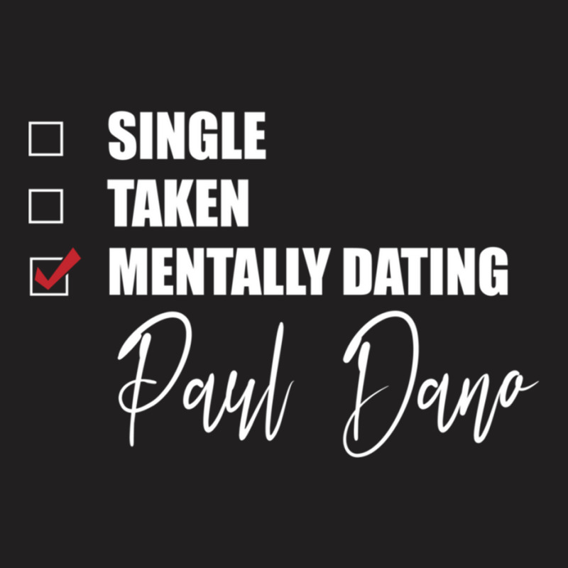 Mentally Dating Paul Dano T-Shirt by cm-arts | Artistshot