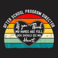 After School Program Director If You Think My Hands Are T-shirt | Artistshot