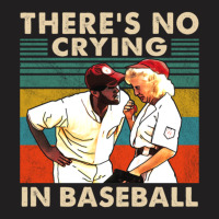 There_s No Crying In Baseball T-shirt | Artistshot