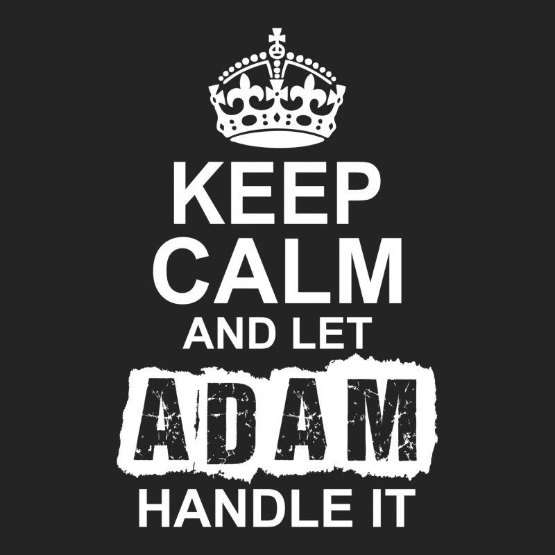 Keep Calm And Let Adam Handle It 3/4 Sleeve Shirt by tshiart | Artistshot