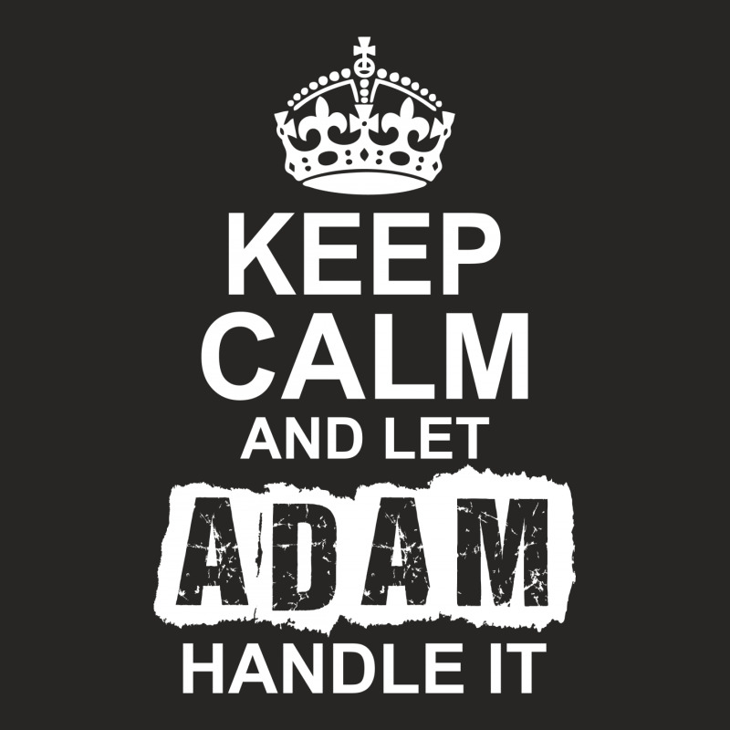 Keep Calm And Let Adam Handle It Ladies Fitted T-Shirt by tshiart | Artistshot