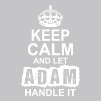 Keep Calm And Let Adam Handle It Baby Bodysuit | Artistshot