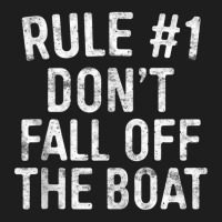 Rule 1 Don't Fall Off The Boat T Shirt Cruise Vacation Tank Top Classic T-shirt | Artistshot