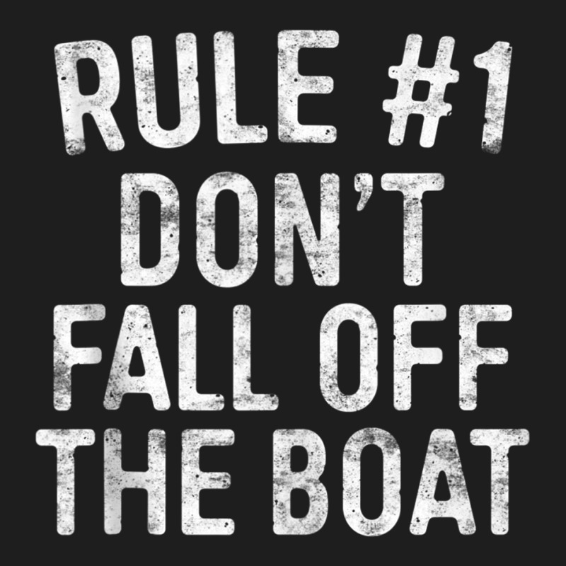 Rule 1 Don't Fall Off The Boat T Shirt Cruise Vacation Tank Top Classic T-shirt | Artistshot