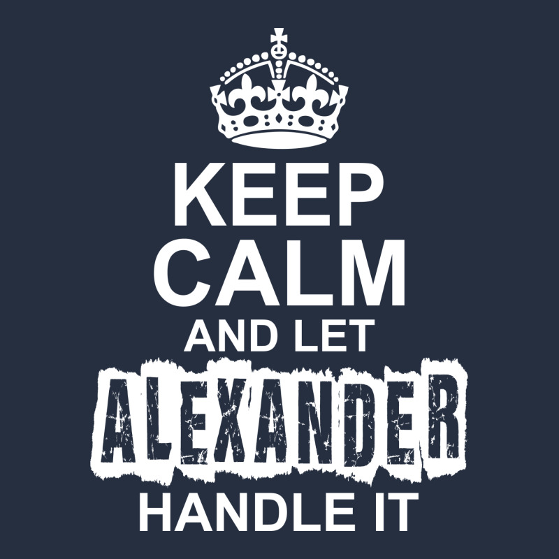 Keep Calm And Let Alexander Handle It Ladies Fitted T-Shirt by tshiart | Artistshot