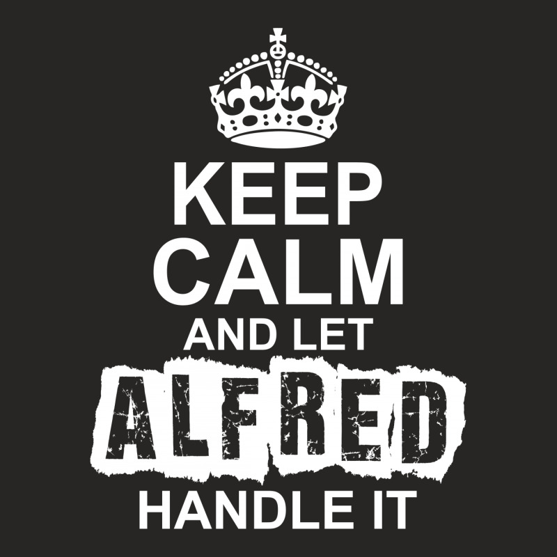 Keep Calm And Let Alfred Handle It Ladies Fitted T-Shirt by tshiart | Artistshot