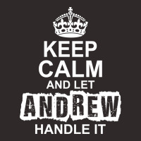 Keep Calm And Let Andrew Handle It Racerback Tank | Artistshot