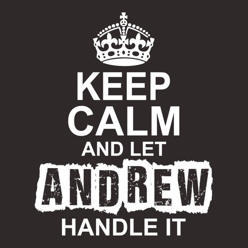 Keep Calm And Let Andrew Handle It Racerback Tank by tshiart | Artistshot