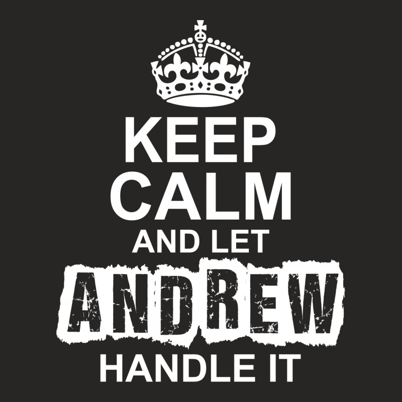 Keep Calm And Let Andrew Handle It Ladies Fitted T-Shirt by tshiart | Artistshot