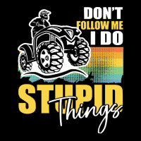 Dont Follow Me I Do Stupid Things T  Shirt Don't Follow Me I Do Stupid Long Sleeve Shirts | Artistshot