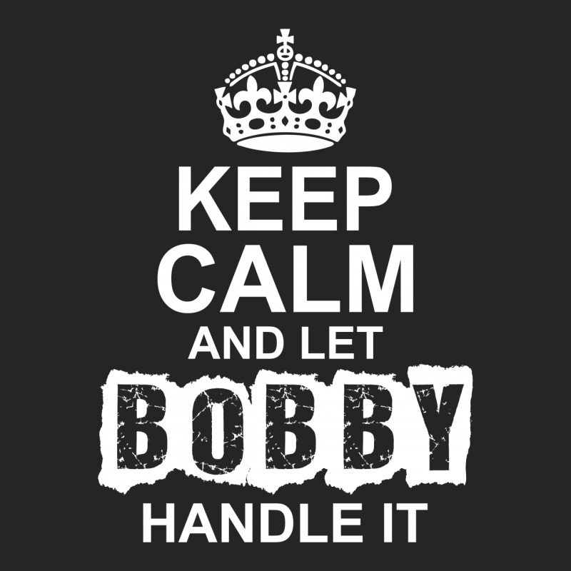 Keep Calm And Let Bobby Handle It Unisex Hoodie | Artistshot