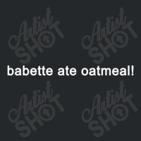 Babette Ate Oatmeal Gilmore Girls Crewneck Sweatshirt | Artistshot