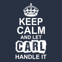 Keep Calm And Let Carl Handle It T-shirt | Artistshot