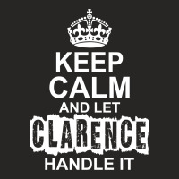 Keep Calm And Let Clarence Handle It Ladies Fitted T-shirt | Artistshot