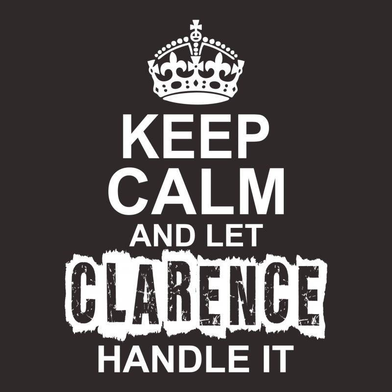 Keep Calm And Let Clarence Handle It Racerback Tank by tshiart | Artistshot