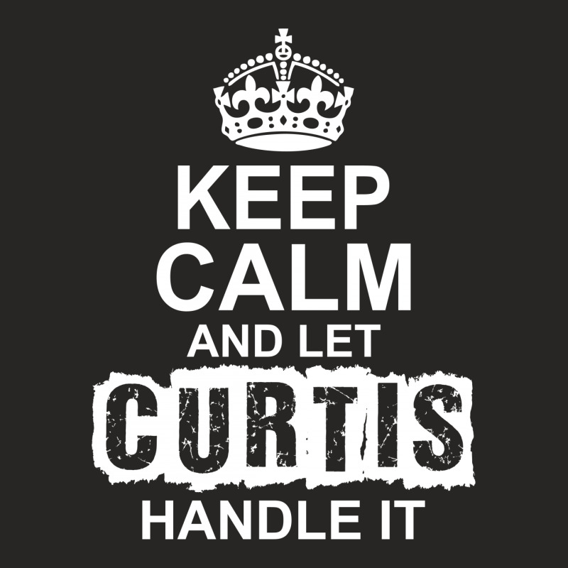 Keep Calm And Let Curtis Handle It Ladies Fitted T-Shirt by tshiart | Artistshot