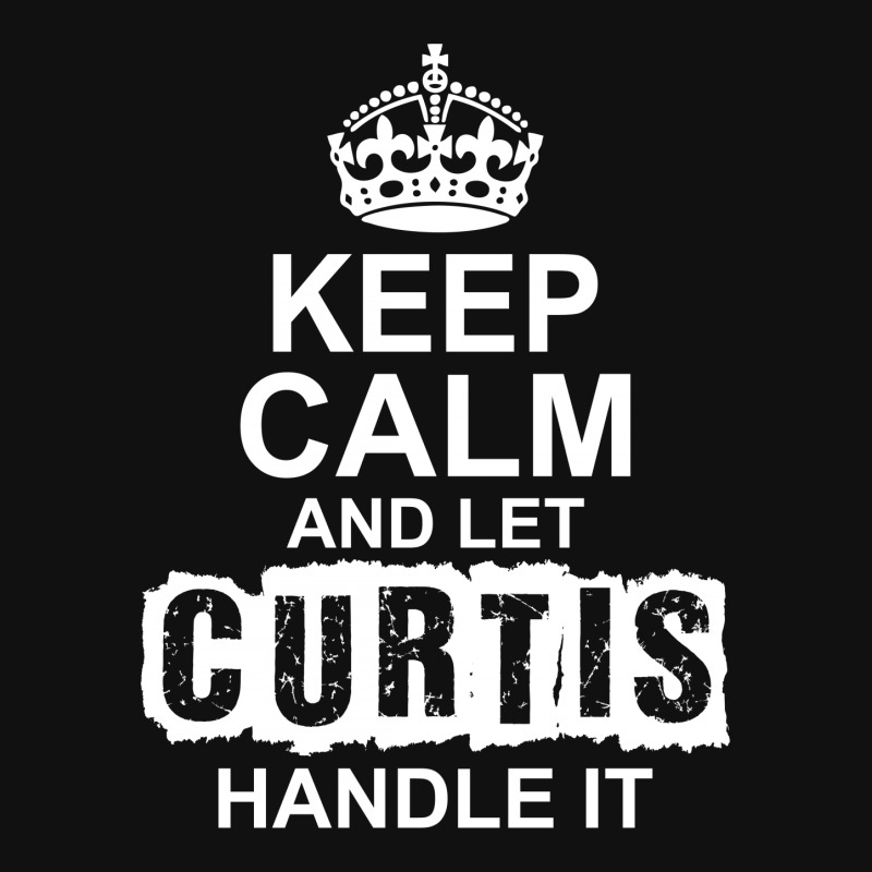 Keep Calm And Let Curtis Handle It Throw Pillow | Artistshot