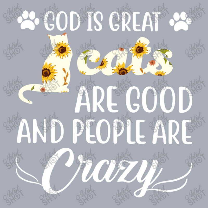 God Is Great Cats Are Good And People Are Crazy Tank Dress by hoainv | Artistshot