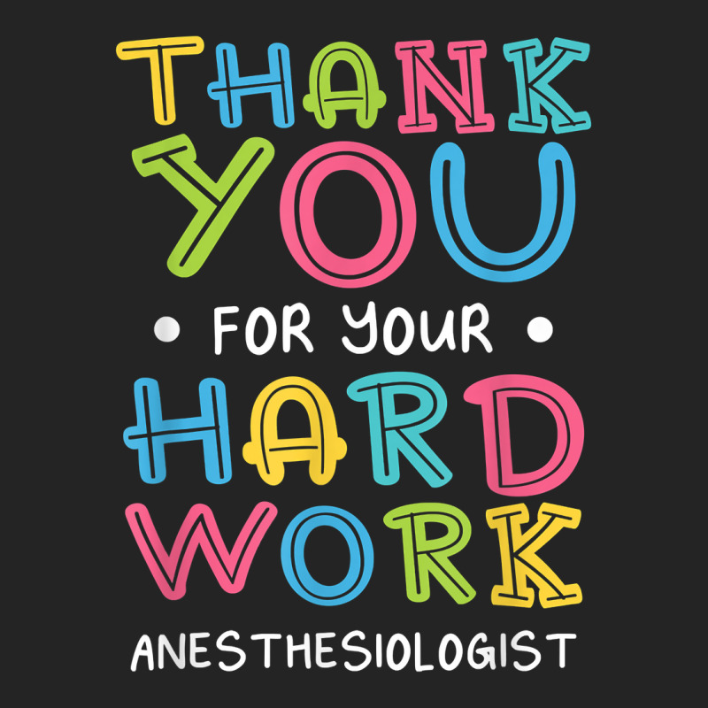 Thank You For Hard Work Anesthesiologist Sayings Anesthetist T Shirt 3/4 Sleeve Shirt | Artistshot