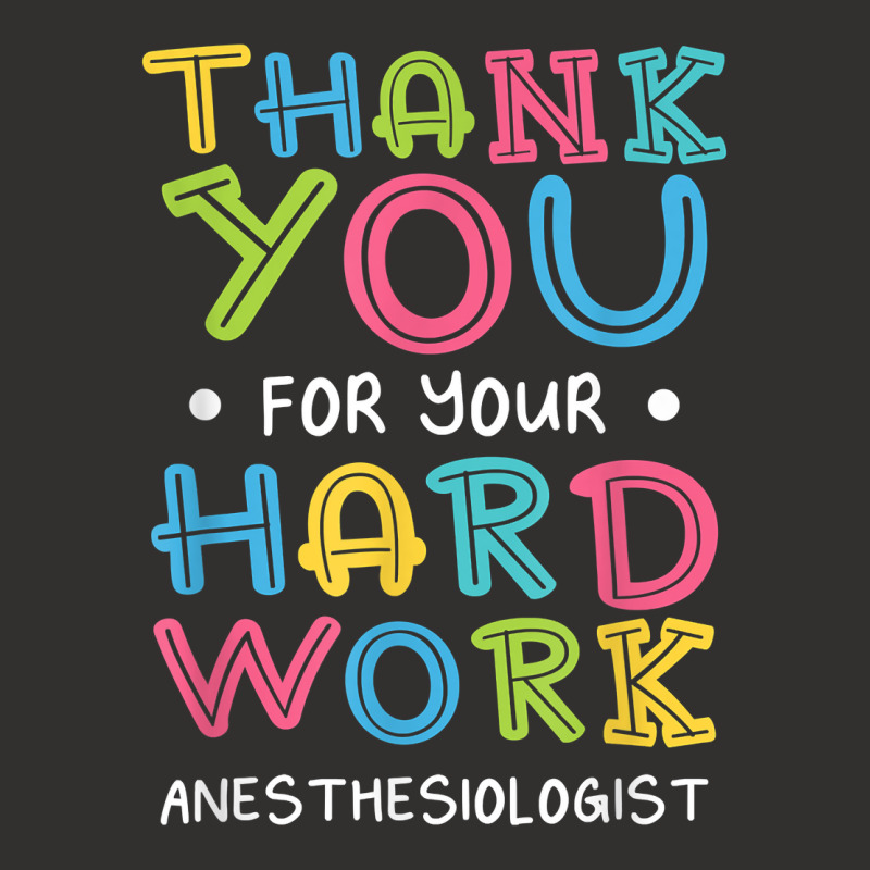 Thank You For Hard Work Anesthesiologist Sayings Anesthetist T Shirt Champion Hoodie | Artistshot