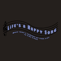 Life's A Happy Song Tank Top | Artistshot