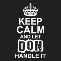 Keep Calm And Let Don Handle It T-shirt | Artistshot
