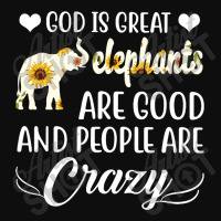 God Is Great Elephants Are Good And People Are Crazy Crop Top | Artistshot