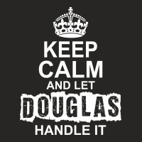 Keep Calm And Let Douglas Handle It Ladies Fitted T-shirt | Artistshot