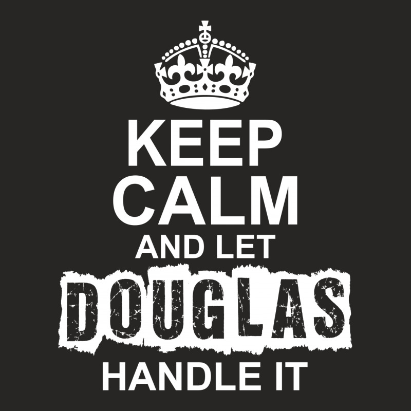 Keep Calm And Let Douglas Handle It Ladies Fitted T-Shirt by tshiart | Artistshot