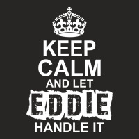 Keep Calm And Let Eddie Handle It Ladies Fitted T-shirt | Artistshot