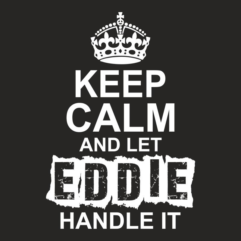 Keep Calm And Let Eddie Handle It Ladies Fitted T-Shirt by tshiart | Artistshot