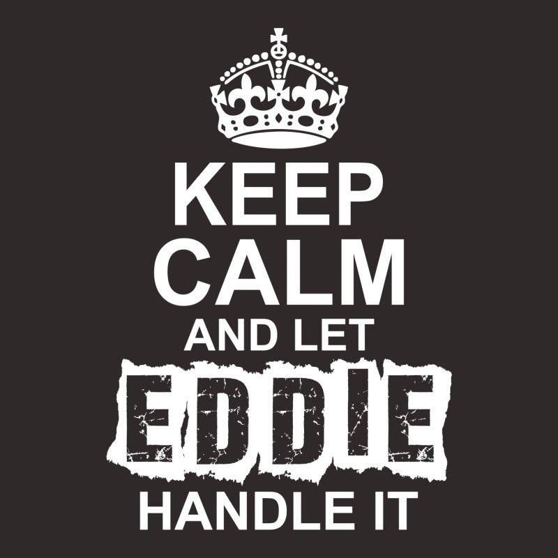 Keep Calm And Let Eddie Handle It Racerback Tank by tshiart | Artistshot