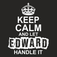 Keep Calm And Let Edward Handle It Ladies Fitted T-shirt | Artistshot