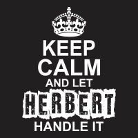 Keep Calm And Let Herbert Handle It T-shirt | Artistshot
