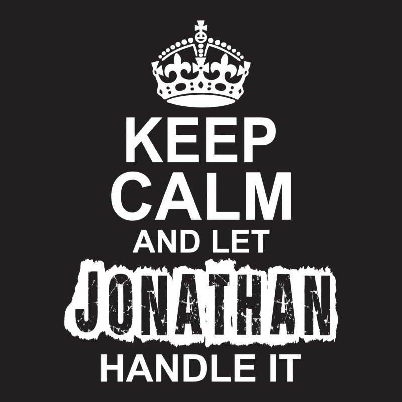 Keep Calm And Let Jonathan Handle It T-shirt | Artistshot