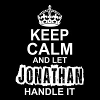 Keep Calm And Let Jonathan Handle It Zipper Hoodie | Artistshot