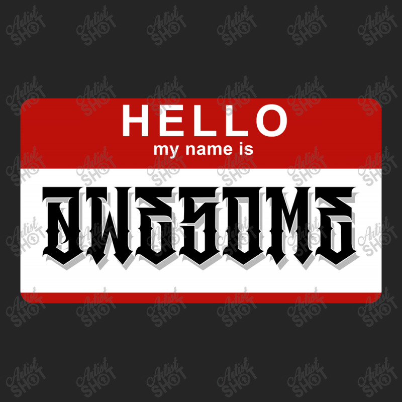 Hello My Name Is Awesome Unisex Hoodie | Artistshot