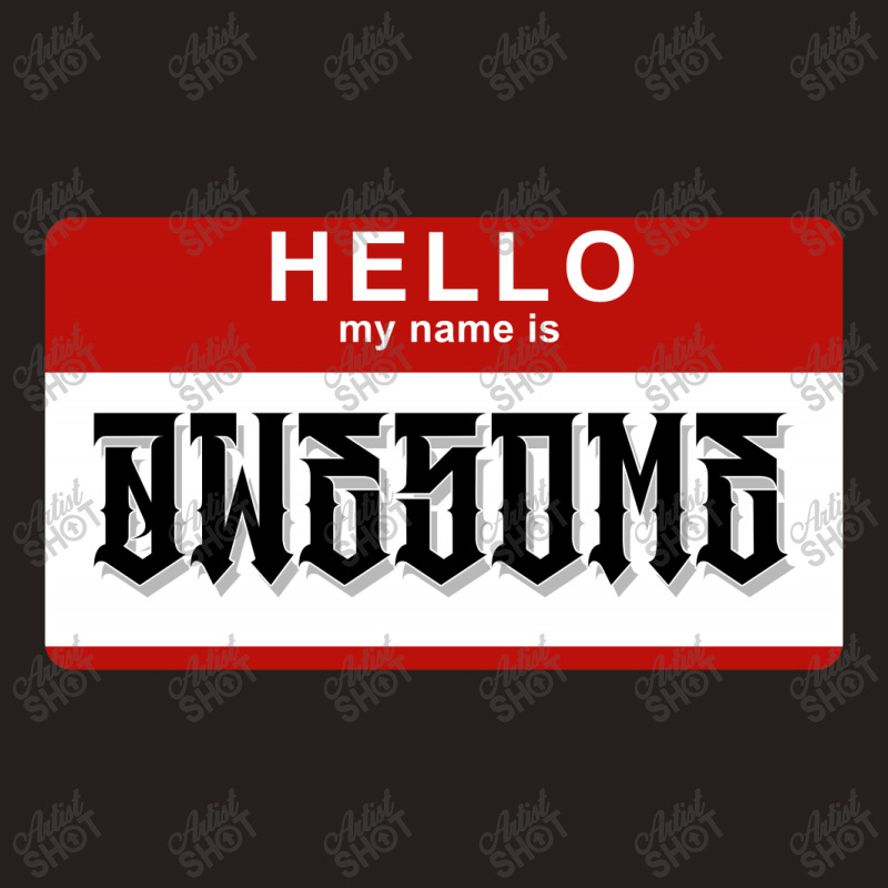 Hello My Name Is Awesome Tank Top | Artistshot