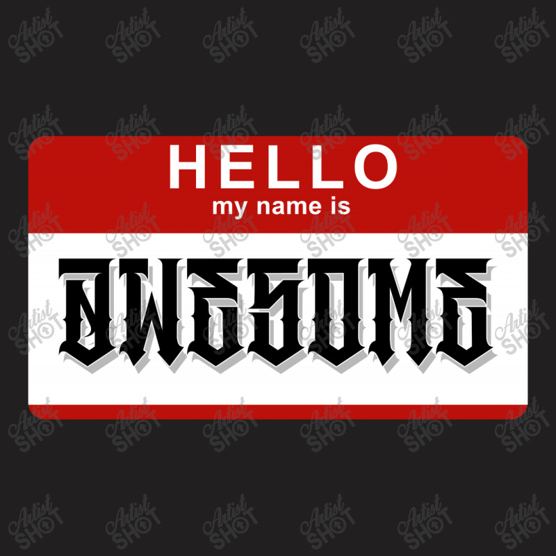 Hello My Name Is Awesome T-shirt | Artistshot
