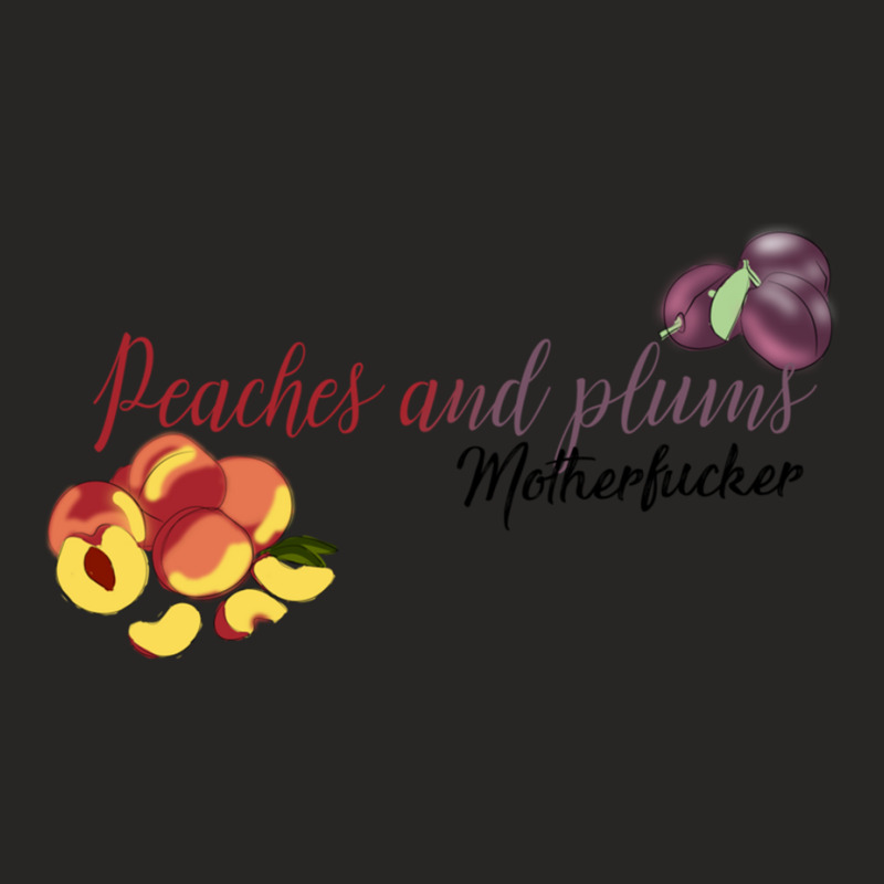 Peaches And Plums Motherfucker Ladies Fitted T-Shirt by cm-arts | Artistshot