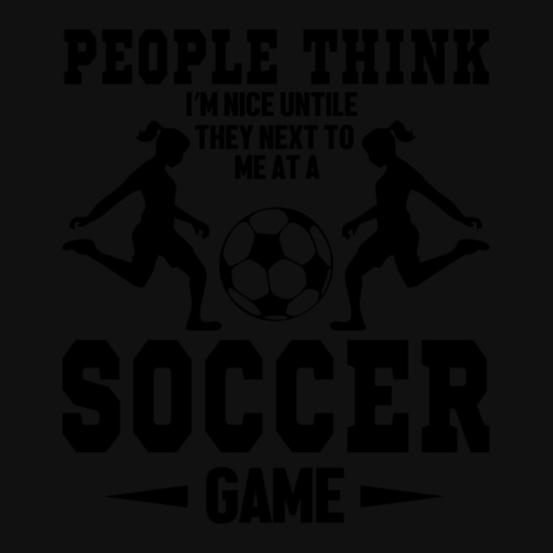 People Think I'm Nice Untile They Next To Me At A Soccer Game Baby Bibs by Kuwannin528 | Artistshot