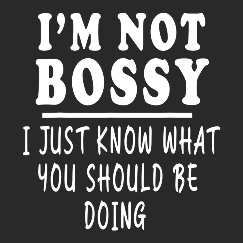 I'm Not Bossy I Just Know What You Should Be Doing Toddler T-shirt | Artistshot