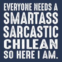 Funny Everyone Needs A Smartass Sarcastic Chilean T Shirt Men Denim Jacket | Artistshot