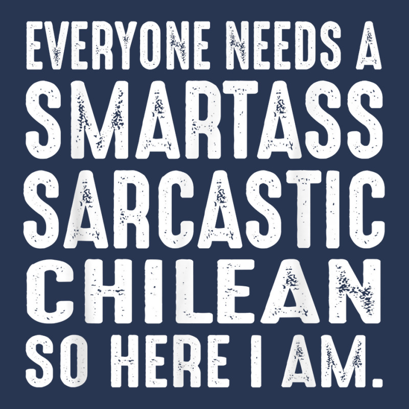 Funny Everyone Needs A Smartass Sarcastic Chilean T Shirt Men Denim Jacket | Artistshot