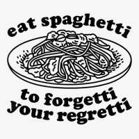 Eat Spaghetti To Forgetti Your Regretti   Funny Italian Food T Shirt Ladies Fitted T-shirt | Artistshot