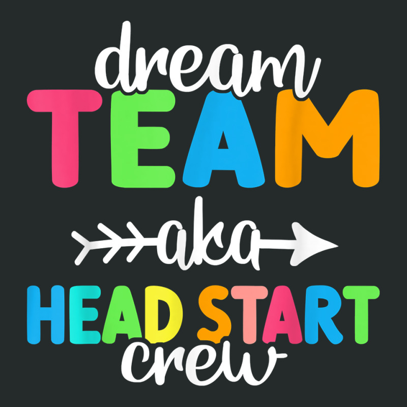 Dream Team Aka Head Start Crew Teacher Preschool T Shirt Women's Triblend Scoop T-shirt by cm-arts | Artistshot