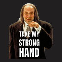 Take My Strong Hand T-shirt | Artistshot