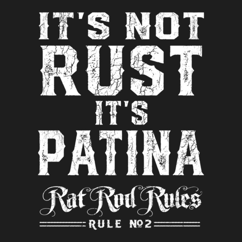 It’s Not Rust It’s Patina Rat Rod Rules Number 2 Pullover Hoodie Classic T-shirt by cm-arts | Artistshot